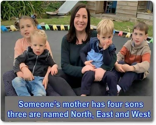 Someone’s mother has 4 sons: north, west, and south. what is the name of the fourth son.