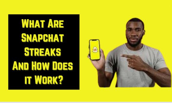 What Are Snapchat Streaks And How Does it Work?