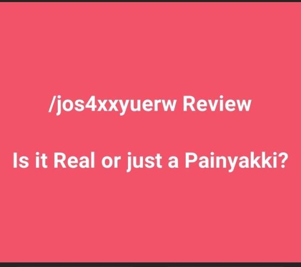 /jos4xxyuerw Review, Is it Real or just a Painyakki?