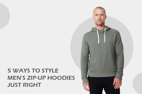 5 ways to style men’s zip-up hoodies just right