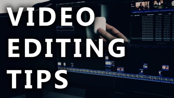 9 Video Editing Tips To Attract, Engage And Convert A User
