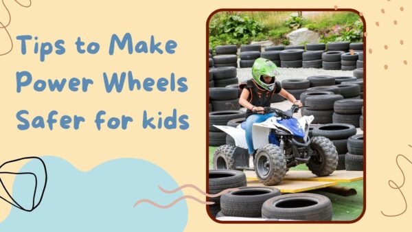 Tips to Make Power Wheels Safer for kids