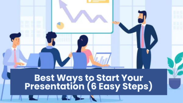 The Best Ways to Start Your Presentation (6 Easy Steps)