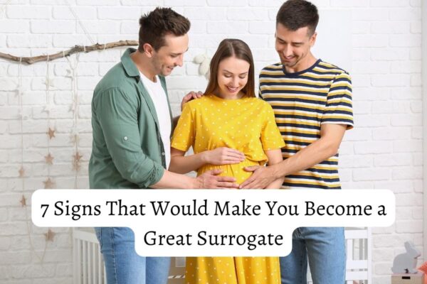 7 Signs That Would Make You Become a Great Surrogate