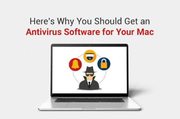 Here’s Why You Should Get an Antivirus Software for Your Mac