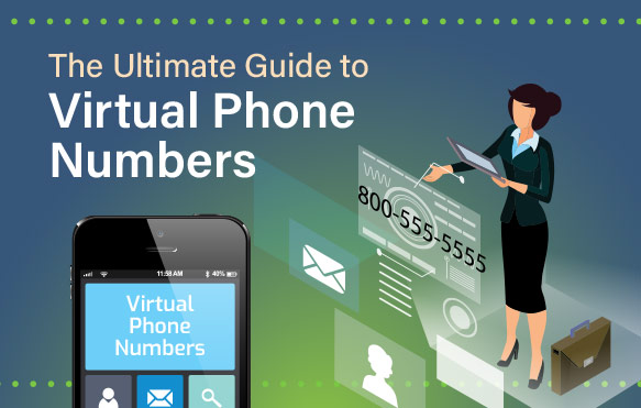 The Complete Guide to Virtual Phone Numbers, How They Work and Why You Should Consider Having One