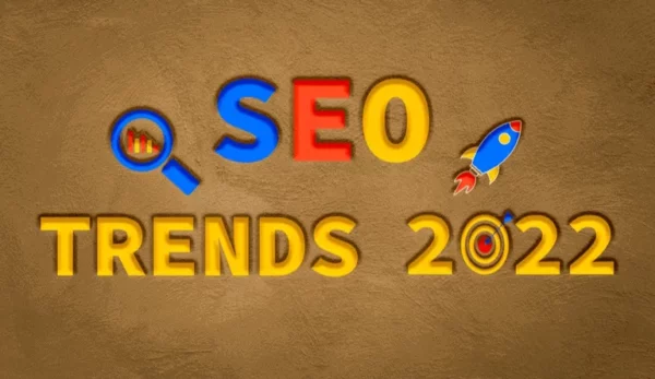 SEO Trends for 2022 – Roadmap for Your Internet Marketing Success