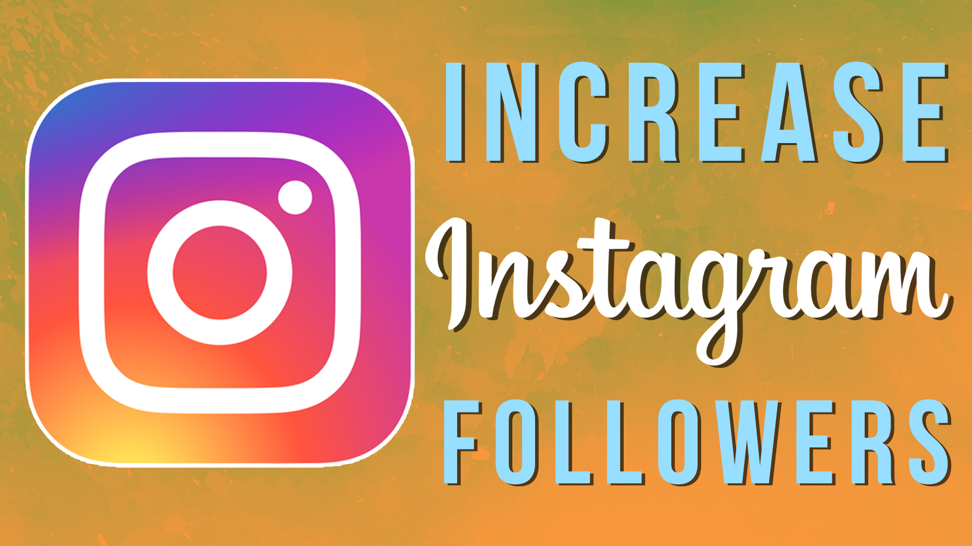  How to increase your Instagram followers. 